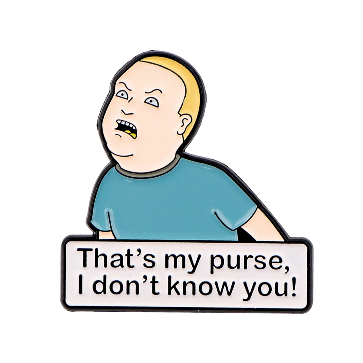 King of the Hill Bobby Hill That's My Purse I Don't Know You Pin