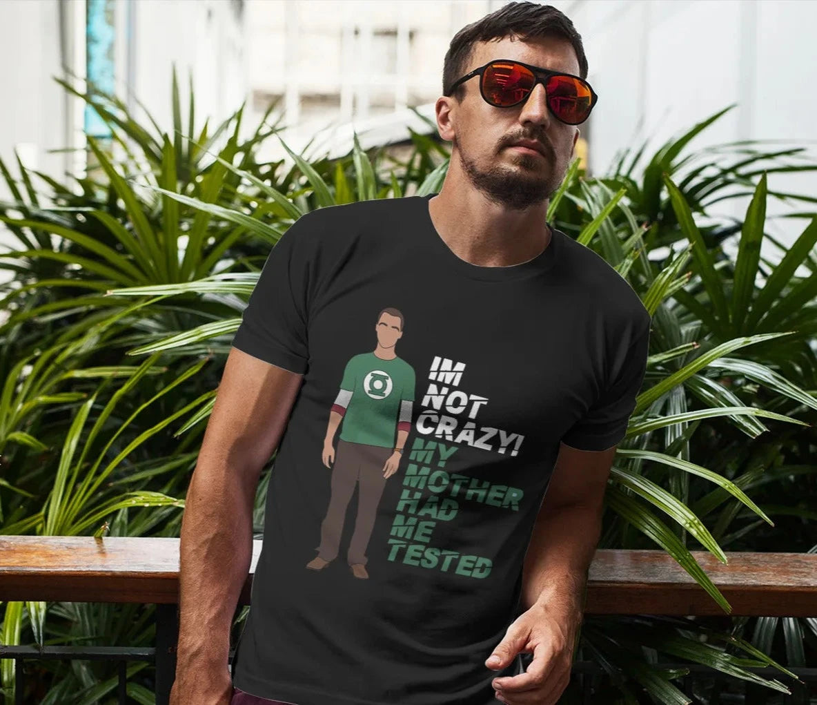 Big Bang Theory I'm Not Crazy My Mother Had Me Tested T-Shirt