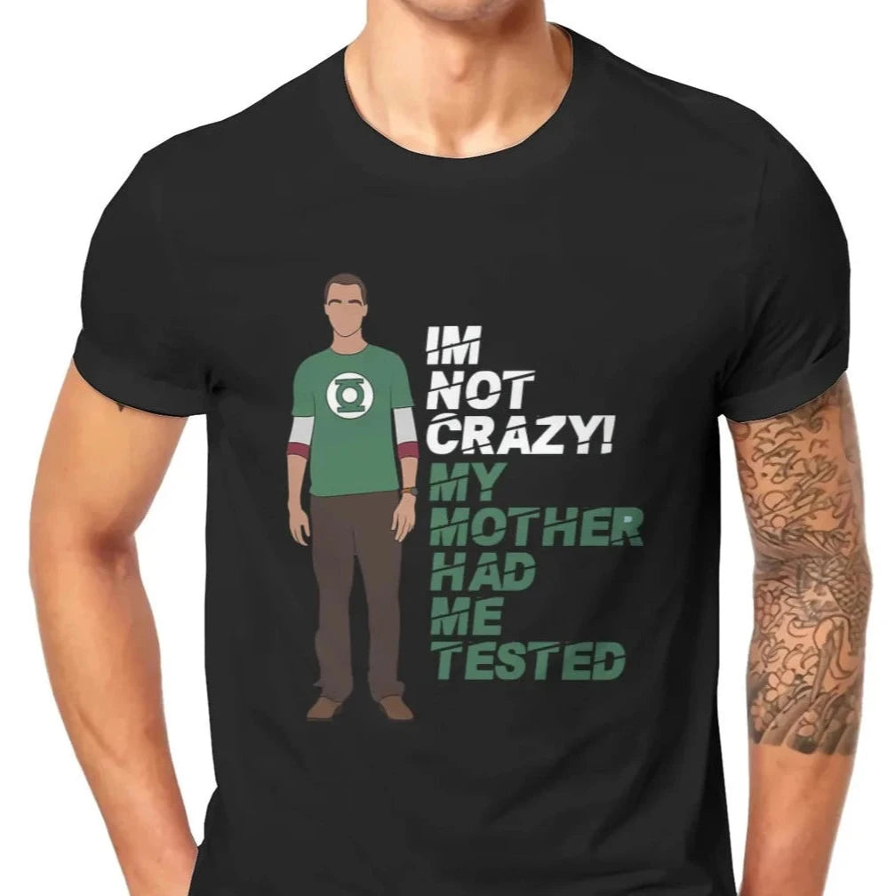 Big Bang Theory I'm Not Crazy My Mother Had Me Tested T-Shirt