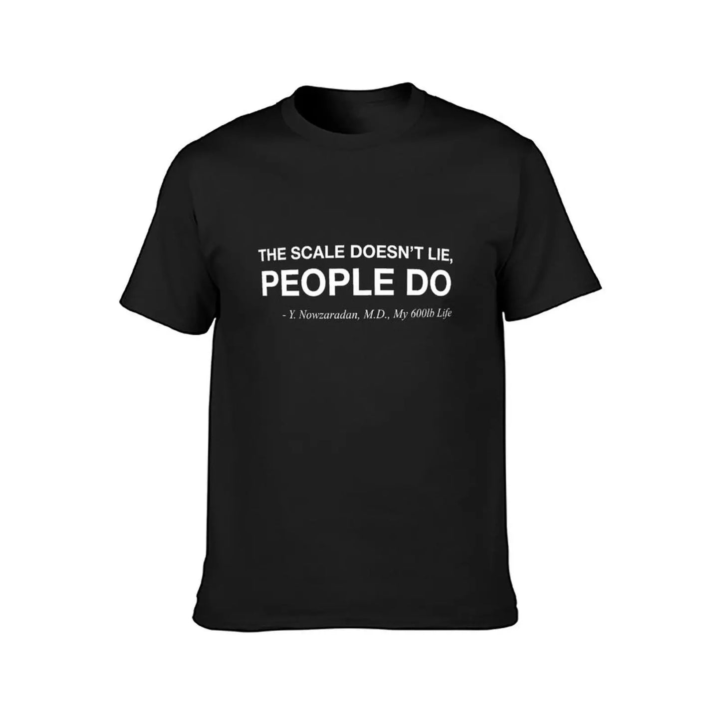 My 600 Pound Life The Scale Doesn't Lie People Do T-Shirt