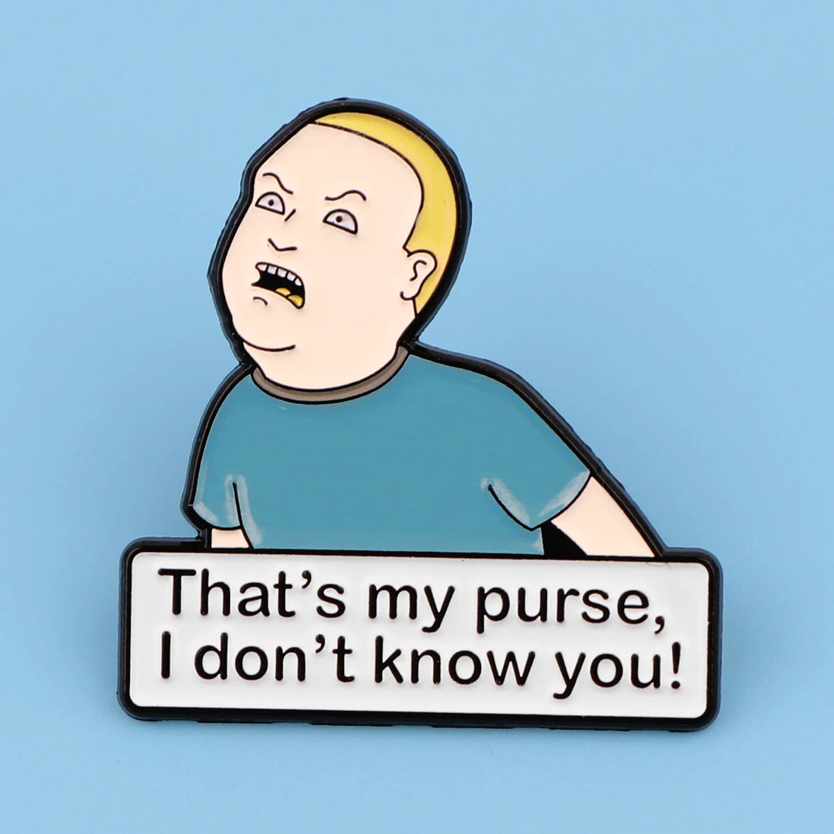 King of the Hill Bobby Hill That's My Purse I Don't Know You Pin