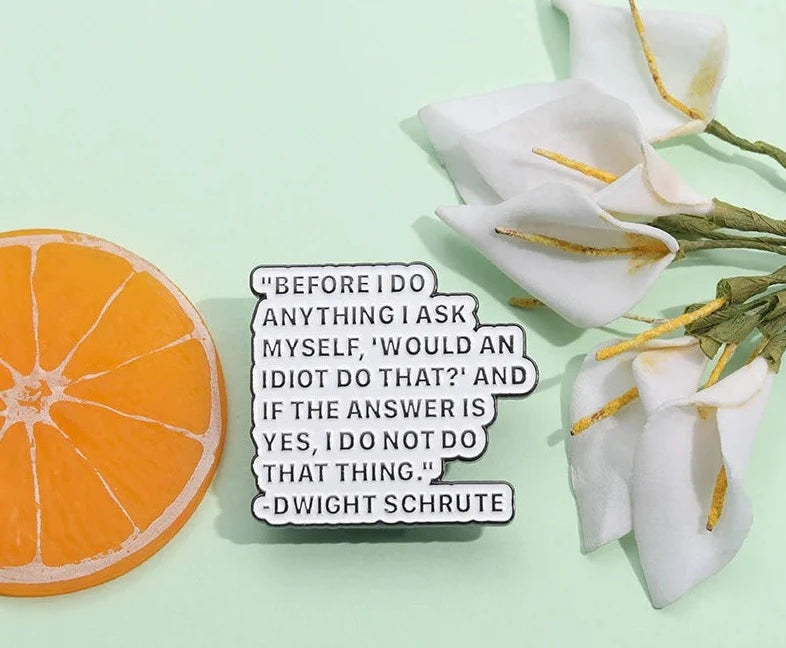 The Office Dwight Idiot Quote Pin