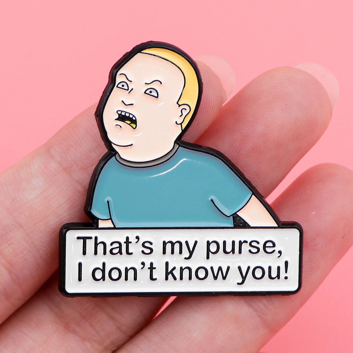 King of the Hill Bobby Hill That's My Purse I Don't Know You Pin